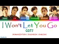GOT7 - I WON'T LET YOU GO LYRICS [Color Coded SUB ROM/INDO/ENG] | LIRIK INDONESIA