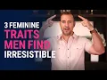 Lagu 3 Feminine Traits Men Find Irresistible | Dating Advice for Women by Mat Boggs