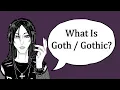What Is Goth Gothic