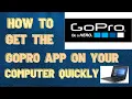 How to get the GoPro app on your computer quickly