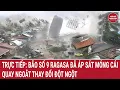 Download Lagu 🔴[Trực tiếp] Bão số 9 Ragasa đã áp sát Móng Cái, quay ngoắt thay đổi đột ngột