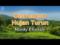 Download Lagu Biarkanlah Hujan Turun - Nindy Ellesse (lirik Lagu)| Indonesia  ~ mana janjimu yang dulu kau ucapkan