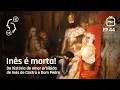 Lagu Inês é morta! Da história de amor proibida de Inês de Castro e Dom Pedro