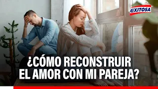 🔴🔵 ¿Cómo reconstruir el amor con mi pareja?