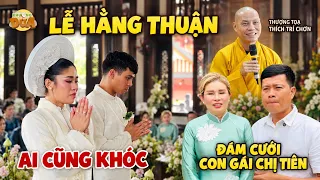 Khương Dừa dự Lễ Hằng Thuận con gái chị Tiên, Thượng Toạ Thích Trí Chơn chia sẻ ai cũng khóc