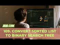 109 Convert Sorted List to Binary Search Tree LeetCode Solution Java Detailed Explanation