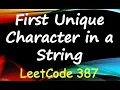 First Unique Character in a String Leetcode 387 Solution Explained
