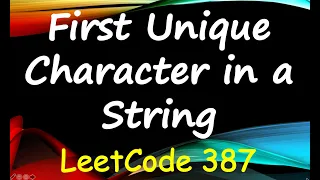 First Unique Character in a String Leetcode 387 Solution Explained