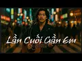 Download Lagu LẦN CUỐI GẦN EM – CYVIOR | KAY LEE Vocal | Official Lyric Video | Ballad