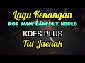 Download Lagu Lagu Kenangan Koes Plus Tul Jaenak Dangdut Koplo