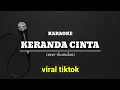 Download Lagu KARAOKE - KERANDA CINTA - COVER RHAMDANI NADA COWOK DAN SLOW