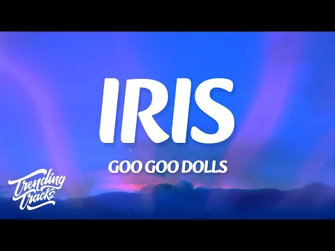 Video Thumbnail: Goo Goo Dolls - Iris (Lyrics)