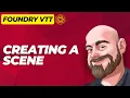 Creating a Scene in Foundry