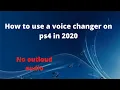VOICE CHANGER on PS4 in 2020 TUTORIAL no phone or speakers required