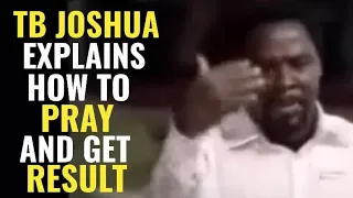 tb joshua explains how to pray and get result tbjoshua testimonyofjesuschannel scoan