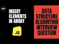 Insert Element in an Array in JavaScript DSA Interview Question