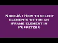 NodeJS How to select elements within an iframe element in Puppeteer