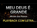 Download Lagu Meu Deus e Grande - Miriam dos Passos - PLAYBACK COM LETRA