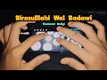 Download Lagu Sholawat Religi Birosulillahi Wal Badawi Koplo - Cover Real Drum Mod Kendang Android