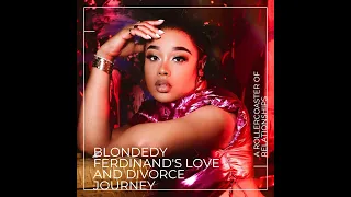 Love Divorce and New Beginnings Blondedy Ferdinand s Rollercoaster of Relationships
