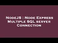 NodeJS Node Express Multiple SQL server Connection