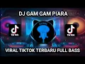 DJ GAM GAM PIARA REMIX MENGKANE || VIRAL TIKTOK TERBARU 2023