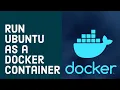 How to Run Ubuntu as a Docker Container