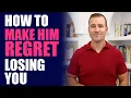 How to Make Him Regret Losing You Relationship Advice for Women by Mat Boggs