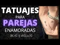 Tatuajes para PAREJAS realmente enamoradas IDEAS Y DISENOS