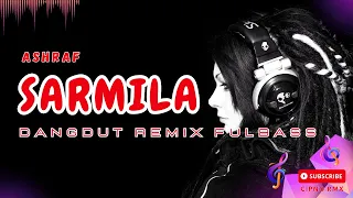 DJ SARMILA (ASHRAF) - CIPNO RMX | SHARMILA DANGDUT REMIX FULLBASS TERBARU 2023