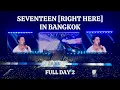 SEVENTEEN [RIGHT HERE] IN BANGKOK CONCERT FULL DAY 2