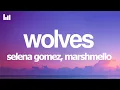 Lagu Selena Gomez, Marshmello - Wolves (Lyrics)