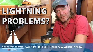 LIGHTNING PROBLEMS? – SwT 119 –  BE FREE IS NOT SEA WORTHY AFTER MY SAIL TO PANAMA