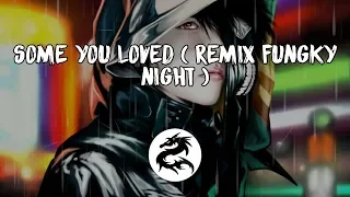 Dj ~ Someone You Loved x You Know I ll Go Get Remix Funky Night
