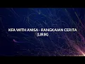 KFA WITH ANISA - RANGKAIAN CERITA (LIRIK)