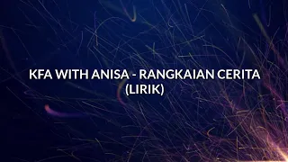 Download KFA WITH ANISA - RANGKAIAN CERITA (LIRIK) MP3