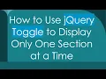 How to Use jQuery Toggle to Display Only One Section at a Time
