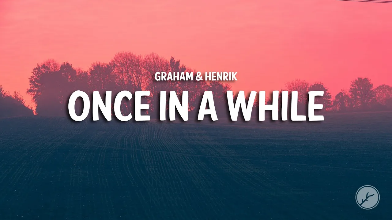 GRAHAM & Henrik - once in a while (Lyrics) GRAHAM & Henrik - once in a while (Lyrics)