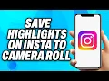 How To Save Highlights on Instagram to Camera Roll - Easy Fix