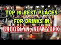 Top 10 Best Places For Drinks In Brooklyn New York