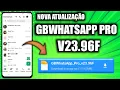 🛑 SAIU NOVA ATUALIZAÇÃO GBWHATSAPP PRO V23.96F NOVEMBRO 2025 🥳🥳