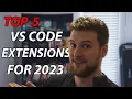 My Top 5 VS Code Extensions for 2023