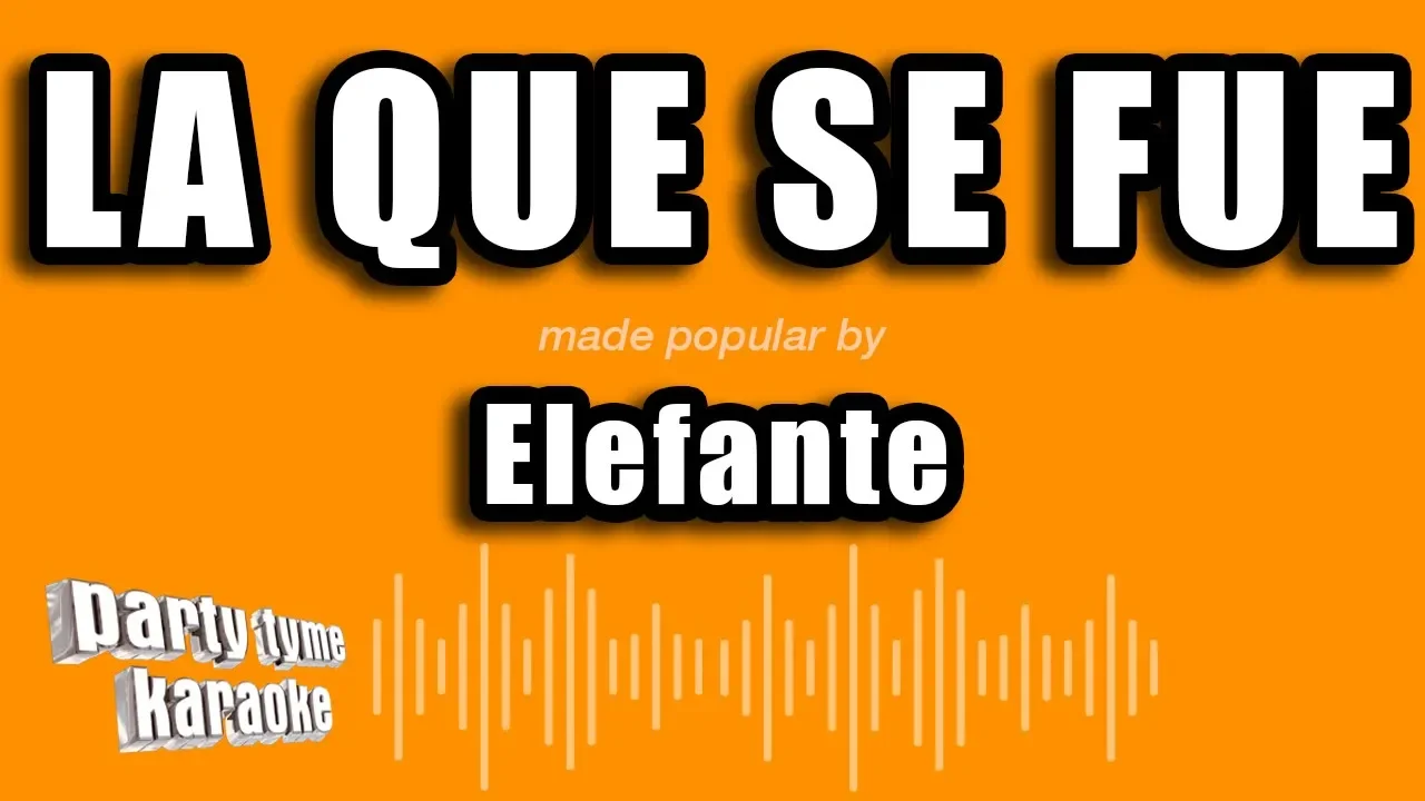 Elefante - La Que Se Fue (Versión Karaoke) Elefante - La Que Se Fue (Versión Karaoke)
