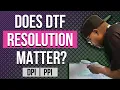 What s the Best Resolution for DTF We Tested them All