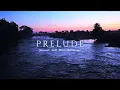 Prelude  - The Most Peaceful music (Soothing Ambience Music)