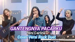 gantengnya pacarku nini carlina cover versi duet rock