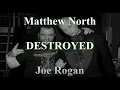 Joe Rogan DESTROYED by the late Matthew North