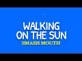 Smash Mouth - Walking On The Sun (Lyrics)