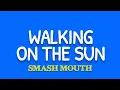 Download Lagu Smash Mouth - Walking On The Sun (Lyrics)