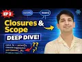 Episode 2 - Deep Dive Closures Scope in JavaScript